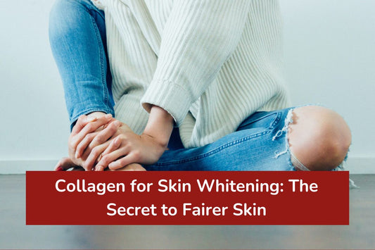 Collagen for Skin Whitening: The Secret to Fairer Skin