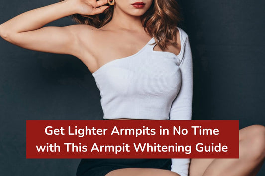 Get Lighter Armpits in No Time with This Armpit Whitening Guide