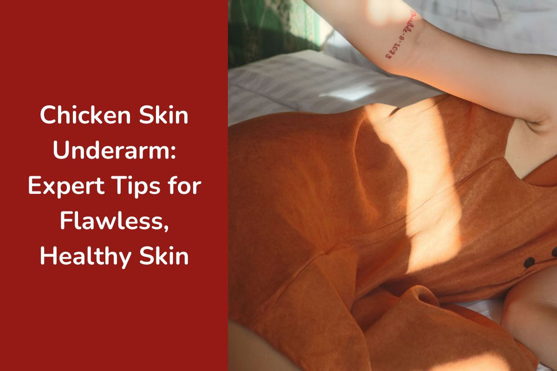 Chicken Skin Underarm: Expert Tips for Flawless, Healthy Skin