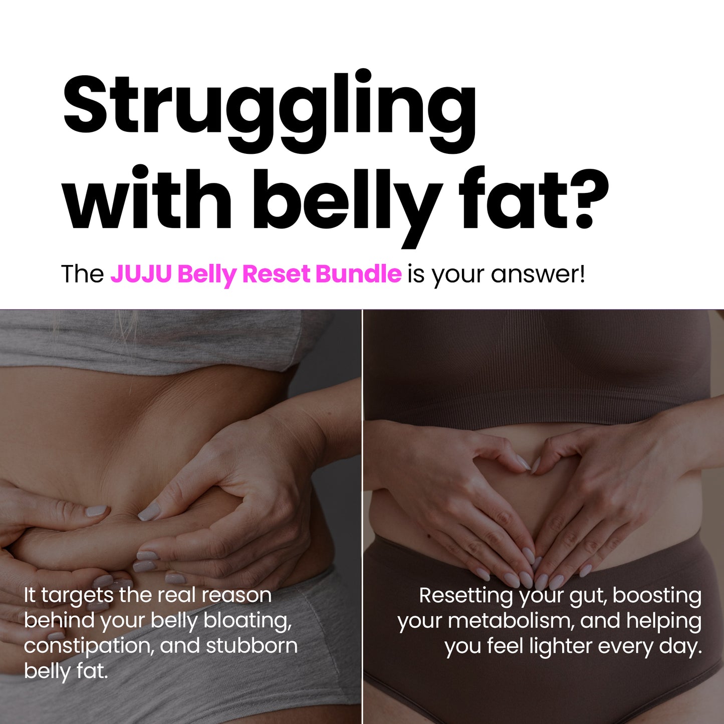 The JUJU Belly Reset Bundle