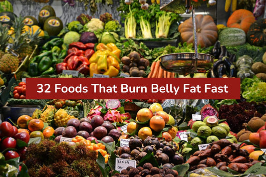 32 Foods That Burn Belly Fat Fast