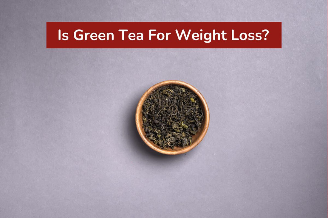 Is Green Tea For Weight Loss