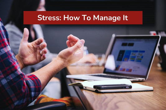 Stress: How To Manage It