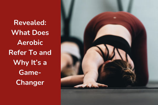 Revealed: What Does Aerobic Refer To and Why It’s a Game-Changer
