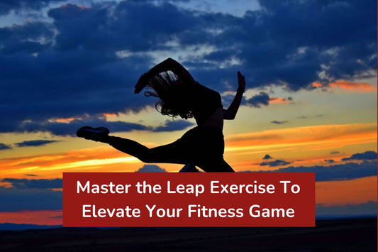 Master the Leap Exercise To Elevate Your Fitness Game