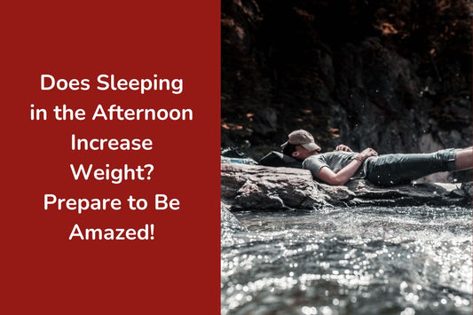 Does Sleeping in Afternoon Increase Weight? Prepare to Be Amazed!