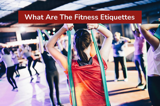 What Are The Fitness Etiquettes