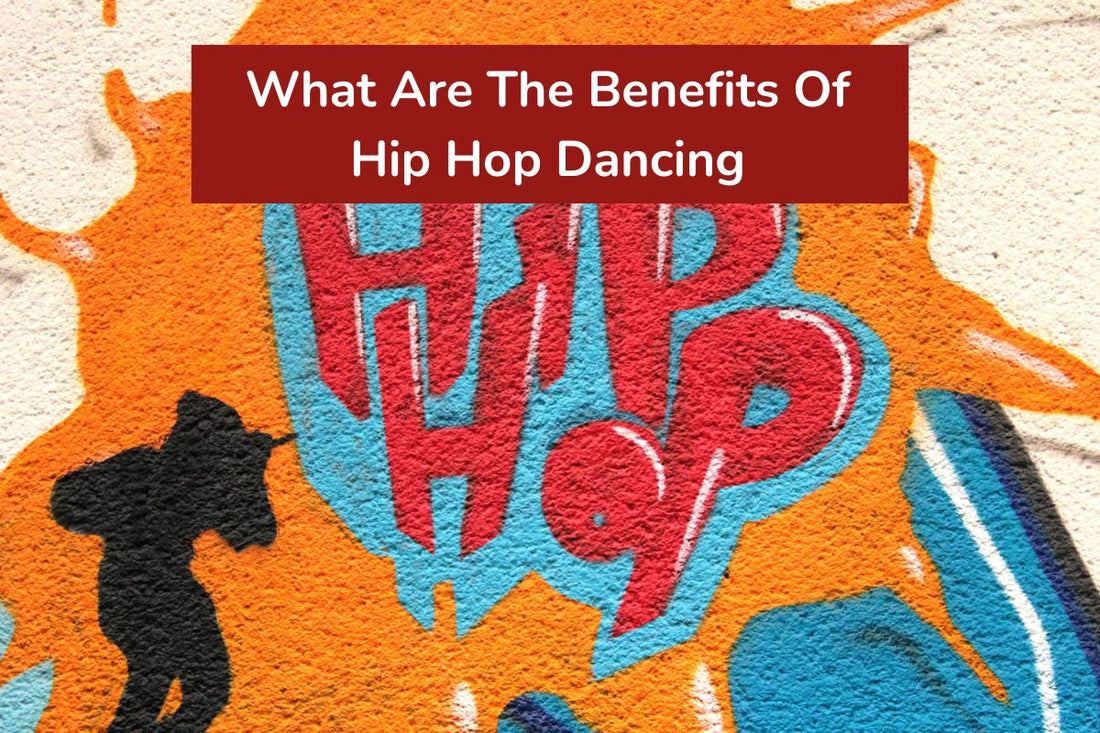 What Are The Benefits Of Hip Hop Dancing