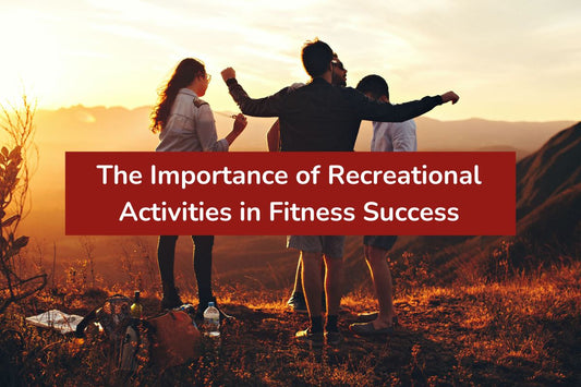 The Importance of Recreational Activities in Fitness Success