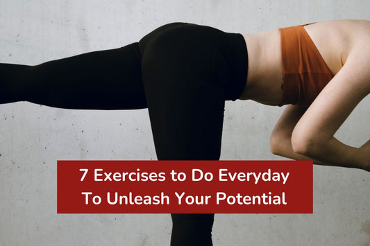 7 Exercises to Do Everyday To Unleash Your Potential